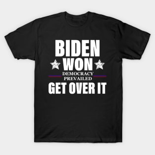 Biden Won Get Over It Funny Pro Joe Victory Anti Trump 2020 T-Shirt